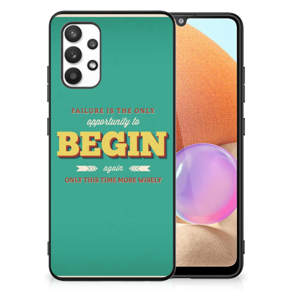 Samsung Galaxy A32 4G | A32 5G Enterprise Editie Telefoon Hoesje met tekst Quote Begin