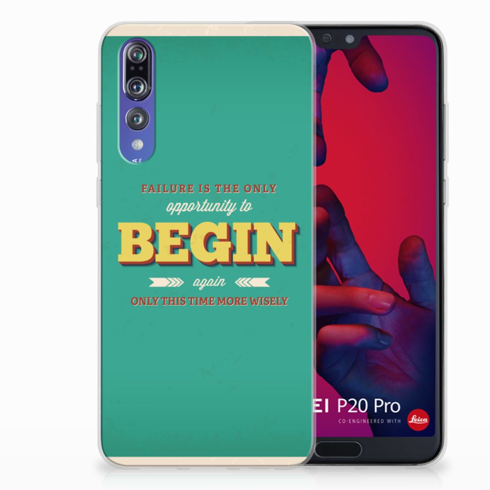 Huawei P20 Pro Siliconen hoesje met naam Quote Begin