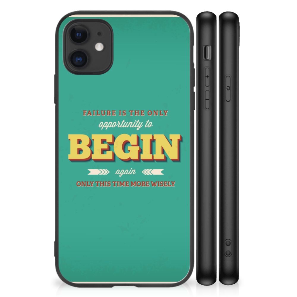 iPhone 11 Telefoon Hoesje met tekst Quote Begin