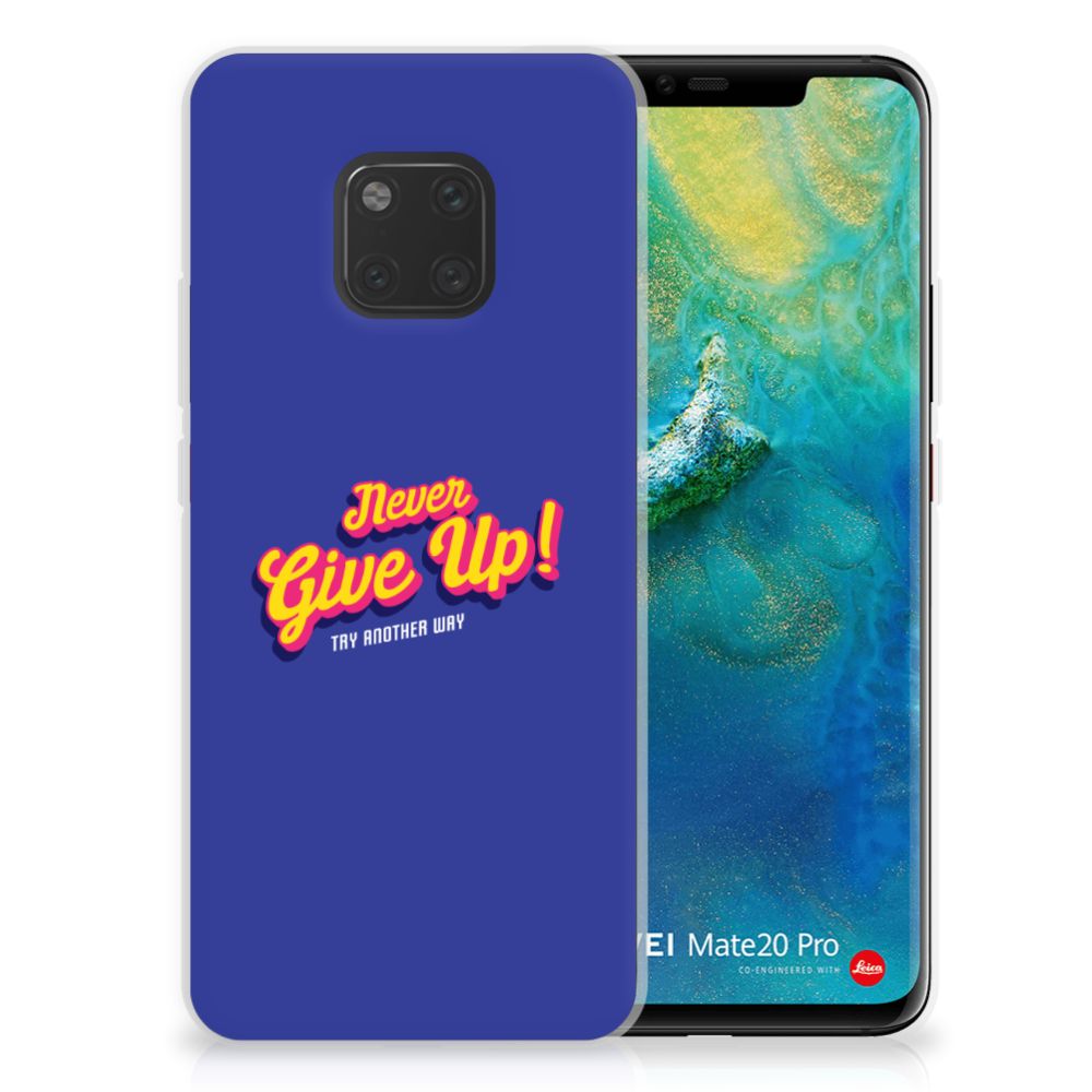 Huawei Mate 20 Pro Siliconen hoesje met naam Never Give Up