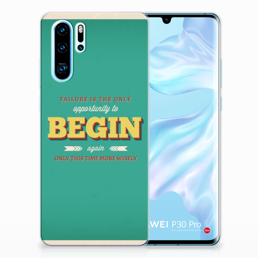 Huawei P30 Pro Siliconen hoesje met naam Quote Begin