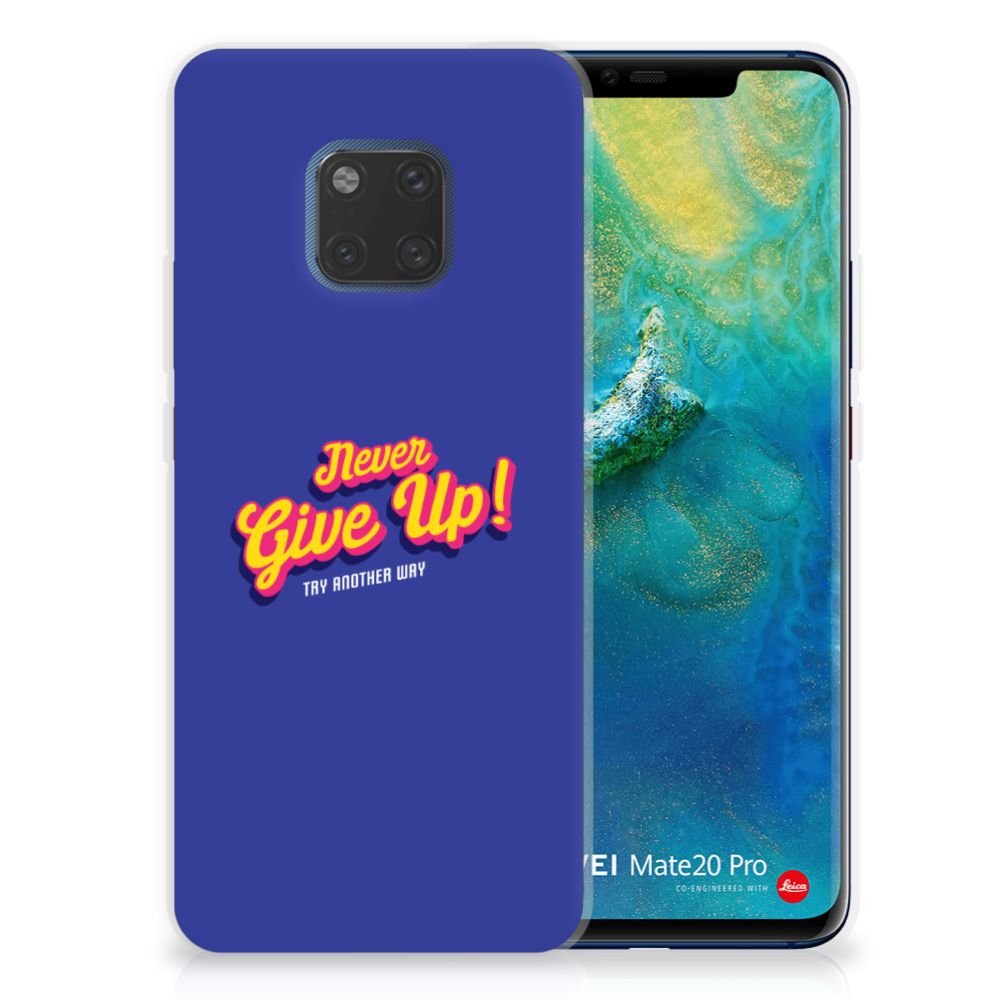 Huawei Mate 20 Pro Siliconen hoesje met naam Never Give Up