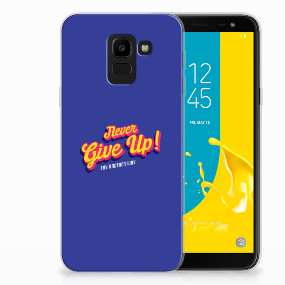 Samsung Galaxy J6 2018 Siliconen hoesje met naam Never Give Up