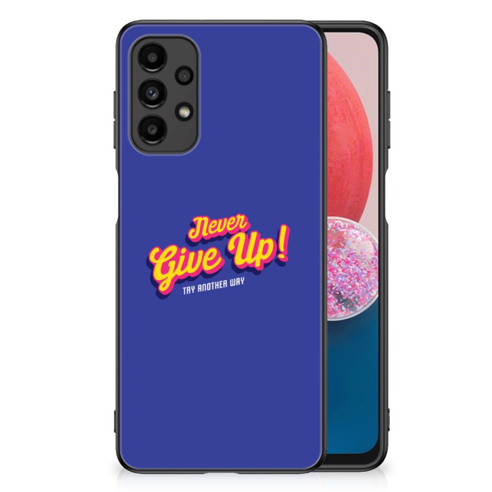 Samsung Galaxy A13 4G Telefoon Hoesje met tekst Never Give Up