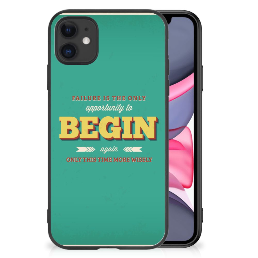 iPhone 11 Telefoon Hoesje met tekst Quote Begin