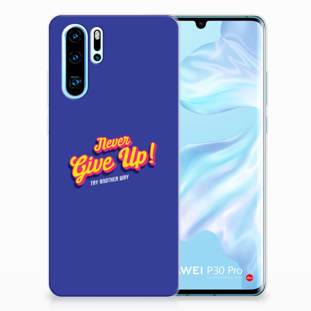 Huawei P30 Pro Siliconen hoesje met naam Never Give Up