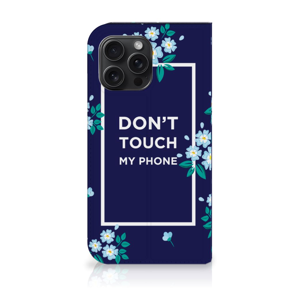 iPhone 15 Pro Max Design Case Flowers Blue DTMP met een bloemen ontwerp en de tekst 'DON'T TOUCH MY PHONE'.